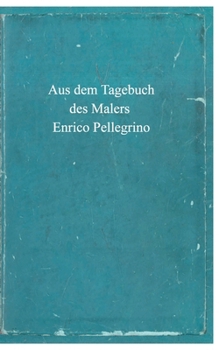 Paperback Aus dem Tagebuch des Malers Enrico Pellegrino [German] Book