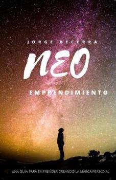 Paperback Neoemprendimiento: Una guia para emprender creando la marca personal, sin dinero con ideas especializandose. Este libro es una nueva teor [Spanish] Book