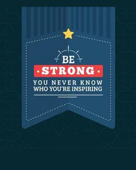 Paperback Be Strong. You Never Know Who You're Inspiring Book