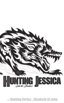 Paperback Hunting Jessica - Book 1 - The Hunting Series: Into the Shadows Book