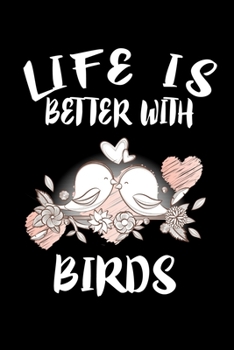 Paperback Life Is Better With Birds: Animal Nature Collection Book