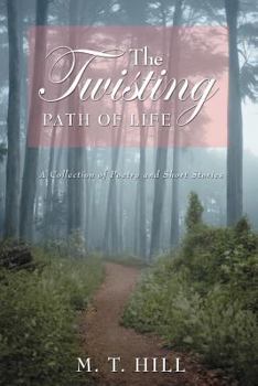 Paperback The Twisting Path of Life: A Collection of Poetry and Short Stories Book