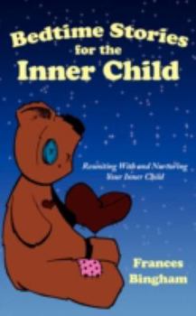 Paperback Bedtime Stories for the Inner Child: Reuniting with and Nurturing Your Inner Child Book