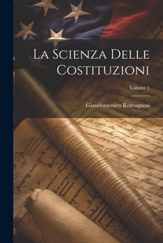 Paperback La Scienza Delle Costituzioni; Volume 1 [Italian] Book