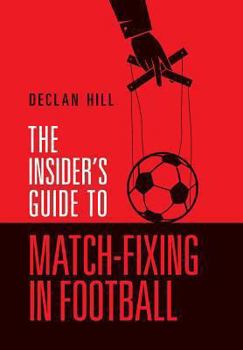 Paperback The Insider's Guide to Match-Fixing in Football Book