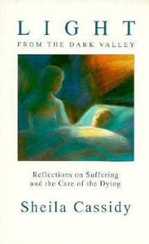 Paperback Light from the Dark Valley: Reflections on Suffering and the Care of the Dying Book