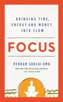 Paperback Focus: Bringing Time, Energy and Money into Flow Book