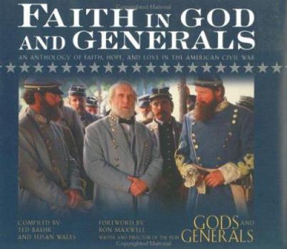 Hardcover Faith in God and Generals: An Anthology of Faith, Hope, and Love in the American Civil War Book