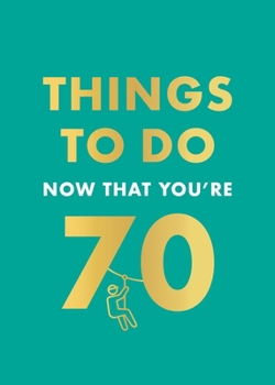 Hardcover Things to Do Now That You're 70 Book