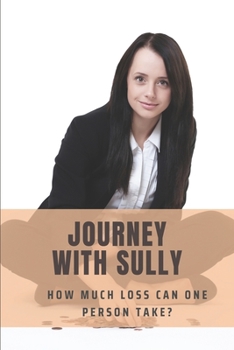 Paperback Journey With Sully: How Much Loss Can One Person Take?: Literature About Identity Book