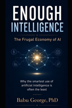 ENOUGH INTELLIGENCE: The Frugal Economy of AI