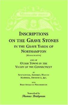 Paperback Inscriptions on the Grave Stones in the Grave Yards of Northampton and of Other Towns in the Valley of the Connecticut, as Springfield, Amherst, Hadle Book