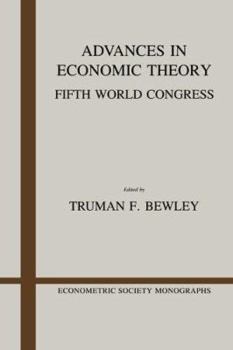 Advances in Economic Theory: Fifth World Congress (Econometric Society Monographs) - Book #12 of the Econometric Society Monographs