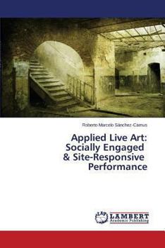 Paperback Applied Live Art: Socially Engaged & Site-Responsive Performance Book