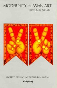 Modernity in Asian Art (University of Sydney East Asian Series)