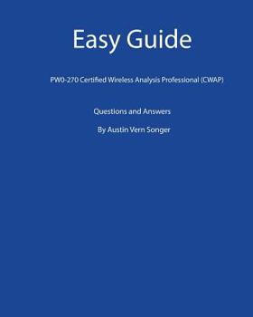 Paperback Easy Guide: PW0-270 Certified Wireless Analysis Professional (CWAP): Questions and Answers Book