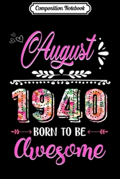 Composition Notebook: August 1940 79 Years Old 79th Birthday Womens Flower  Journal/Notebook Blank Lined Ruled 6x9 100 Pages
