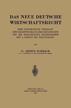 Paperback Das Neue Deutsche Wirtschaftsrecht: Eine Systematische Übersicht Über Die Entwicklung Des Privatrechts Und Der Benachberten Rechtsgebiete Seit Ausbruc [German] Book