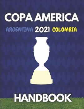 Paperback Copa America 2021 Handbook: Copa America 2021 (Argentina - Colombia) Daily Planner, Fixtures, venues, full schedule and kick-off Times for 2021 to Book