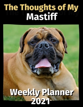 Paperback The Thoughts of My Mastiff: Weekly Planner 2021 Book