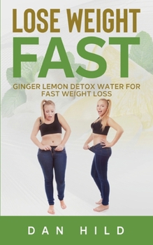 Paperback Lose Weight Fast: Ginger Lemon Detox Water For Fast Weight Loss Book