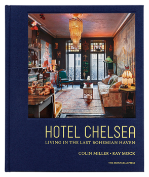 Hardcover Hotel Chelsea: Living in the Last Bohemian Haven Book