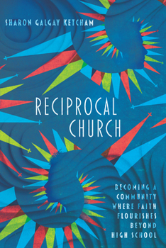 Paperback Reciprocal Church: Becoming a Community Where Faith Flourishes Beyond High School Book