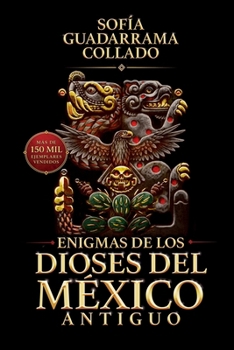 Paperback Enigmas de los dioses del México antiguo (Edición décimo aniversario) [Spanish] Book