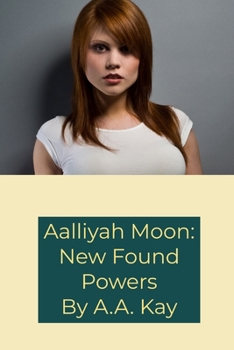 Paperback Aalliyah Moon: New Found Powers Book