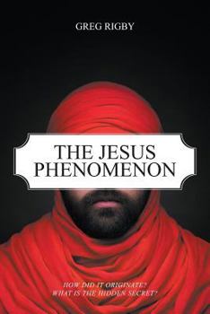 Paperback The Jesus Phenomenon: How did it originate? What is the hidden secret? Book