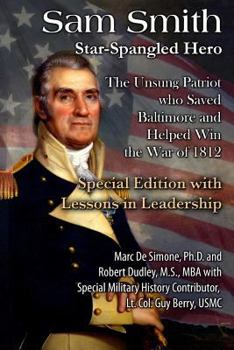 Paperback Sam Smith: Star-Spangled Hero: The Unsung Patriot Who Saved Baltimore & Helped Win the War of 1812 Book