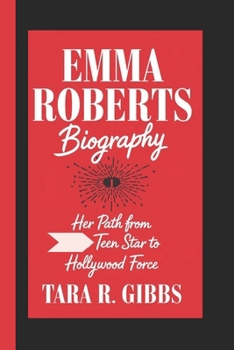 Paperback Emma Roberts Biography: Her Path from Teen Star to Hollywood Force Book