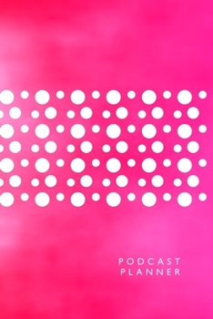 Podcast Planner: social media podcast show planner template book - 100 pages - A5 6x9 inches
