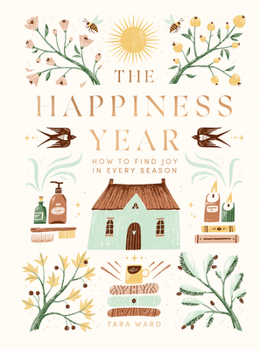 Hardcover The Happiness Year: How to Find Joy in Every Season Book