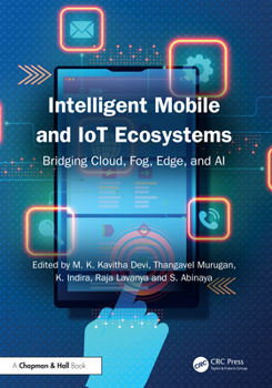 Hardcover Intelligent Mobile and Iot Ecosystems: Bridging Cloud, Fog, Edge, and AI Book