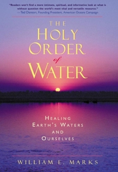 Paperback The Holy Order of Water: Healing the Earth's Waters and Ourselves Book