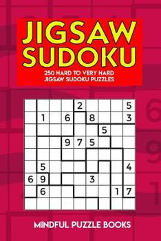 Paperback Jigsaw Sudoku: 250 Hard to Very Hard Jigsaw Sudoku Puzzles Book