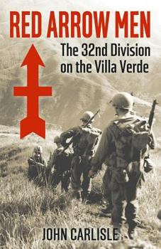 Paperback Red Arrow Men: The 32nd Division on the Villa Verde Trail Book