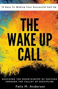 The Wake up Call : 13 Days to Waking Your Successful Self Up