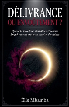 delivrance ou envoutement (French Edition)