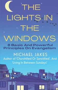 Paperback The Lights in the Windows: 8 Basic and Powerful Principles on Evangelism Book