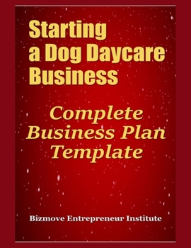 Paperback Starting a Dog Daycare Business: Complete Business Plan Template Book