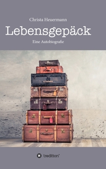Hardcover Lebensgepäck: Wie viel Leid verträgt ein glückliches Leben? [German] Book