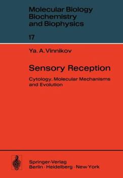 Paperback Sensory Reception: Cytology, Molecular Mechanisms and Evolution Book