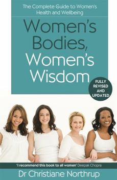 Paperback Women's Bodies, Women's Wisdom: The Complete Guide To Women's Health And Wellbeing Book