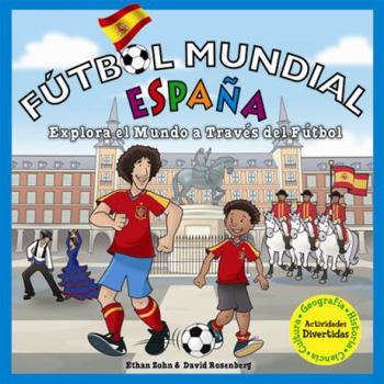 Hardcover Futbol Mundial Espana: Explora el Mundo A Traves del Futbol = World Soccer Spain [Spanish] Book