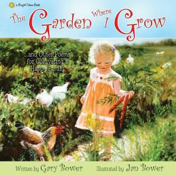 Hardcover The Garden Where I Grow: And Other Poems for Cultivating a Happy Family Book