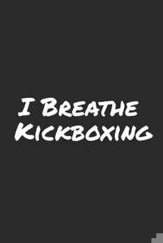 Paperback I Breathe Kickboxing: Blank Lined Notebook Book