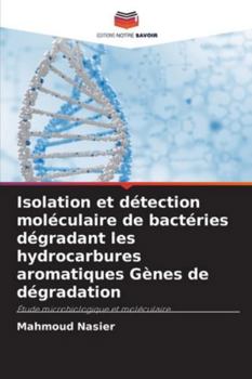 Paperback Isolation et détection moléculaire de bactéries dégradant les hydrocarbures aromatiques Gènes de dégradation [French] Book