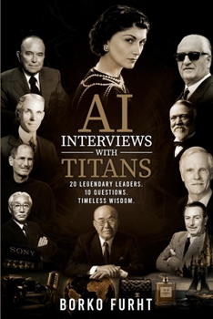 AI Interviews with Titans: 20 Legendary Leaders. 10 Questions. Timeless Wisdom.